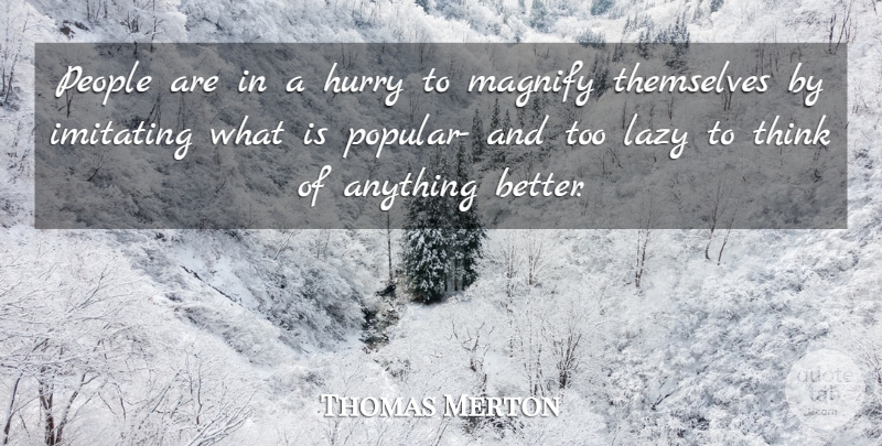 Thomas Merton Quote About Thinking, People, Lazy: People Are In A Hurry...