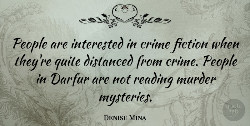 Denise Mina Quote About Reading, Murder Mysteries, People: People Are Interested In Crime...