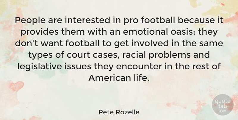 Pete Rozelle Quote About Football, Emotional, Oasis: People Are Interested In Pro...