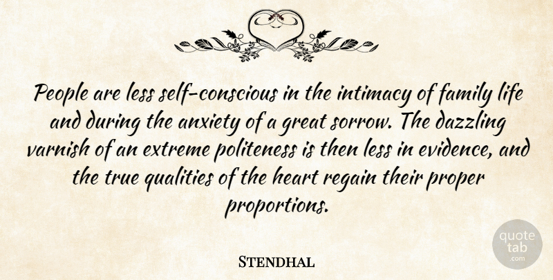 Stendhal Quote About Family, Heart, Self: People Are Less Self Conscious...