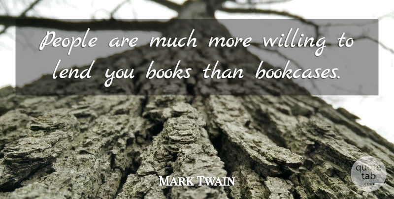 Mark Twain Quote About Book, People, Willing: People Are Much More Willing...