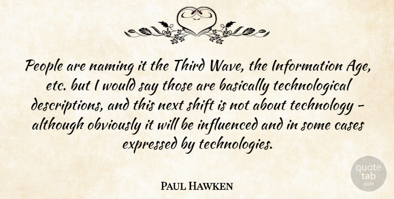 Paul Hawken Quote About Technology, People, Age: People Are Naming It The...