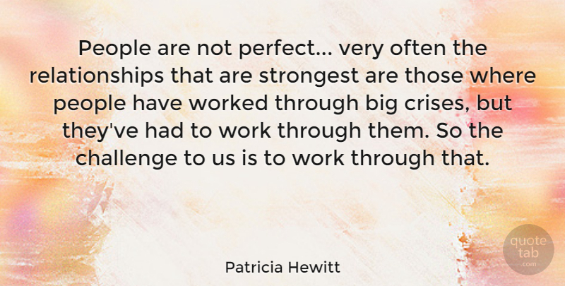 Patricia Hewitt Quote About Perfect, People, Challenges: People Are Not Perfect Very...