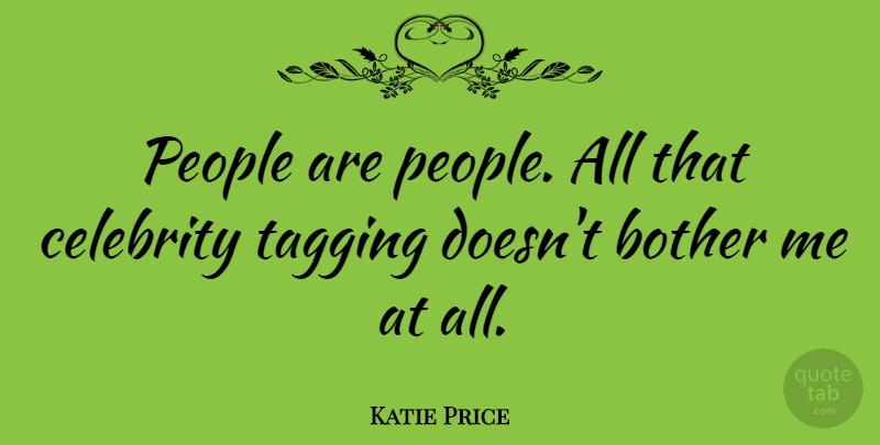 Katie Price Quote About People, Bother: People Are People All That...