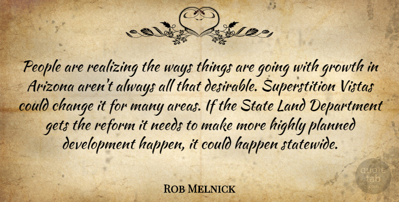 Rob Melnick Quote About Arizona, Change, Department, Gets, Growth: People Are Realizing The Ways...