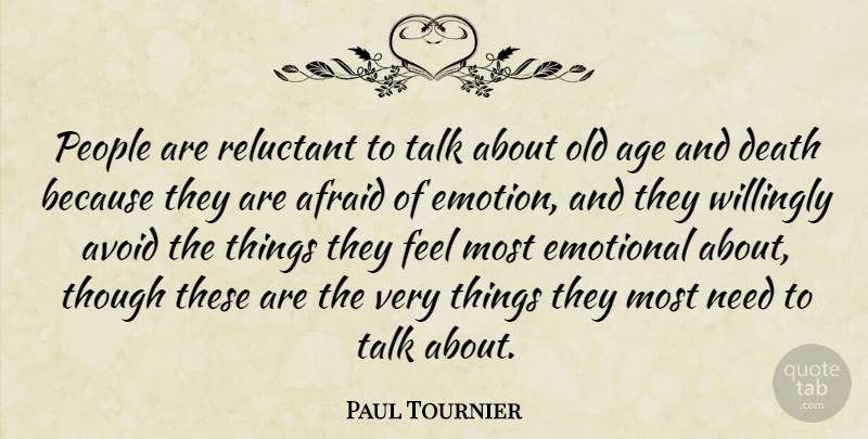 Paul Tournier Quote About Emotional, People, Age: People Are Reluctant To Talk...