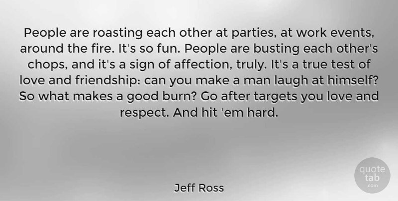 Jeff Ross Quote About Busting, Friendship, Good, Hit, Laugh: People Are Roasting Each Other...