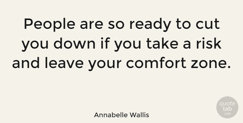 Annabelle Wallis Quote About Cutting, People, Risk: People Are So Ready To...