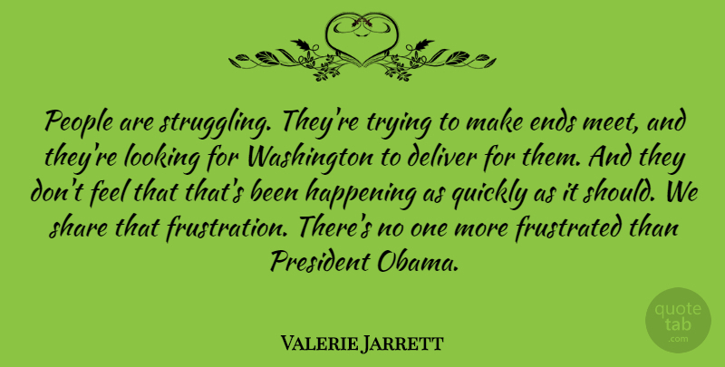 Valerie Jarrett Quote About Struggle, Frustration, People: People Are Struggling Theyre Trying...
