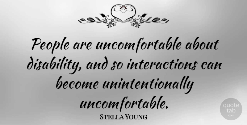 Stella Young Quote About People: People Are Uncomfortable About Disability...