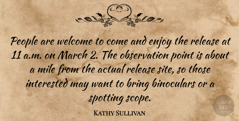 Kathy Sullivan Quote About Actual, Bring, Enjoy, Interested, March: People Are Welcome To Come...