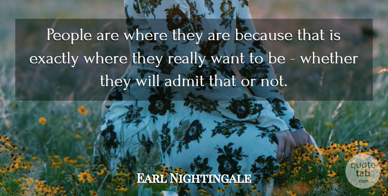 Earl Nightingale Quote About American Entertainer, People: People Are Where They Are...