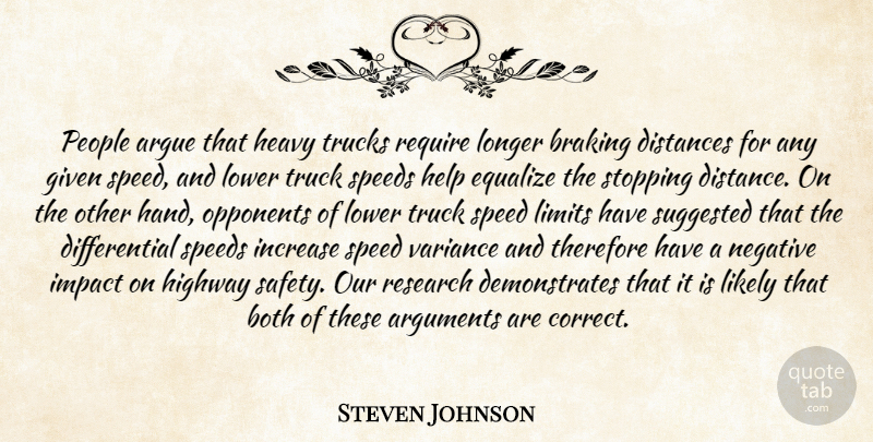 Steven Johnson Quote About Argue, Both, Distances, Equalize, Given: People Argue That Heavy Trucks...
