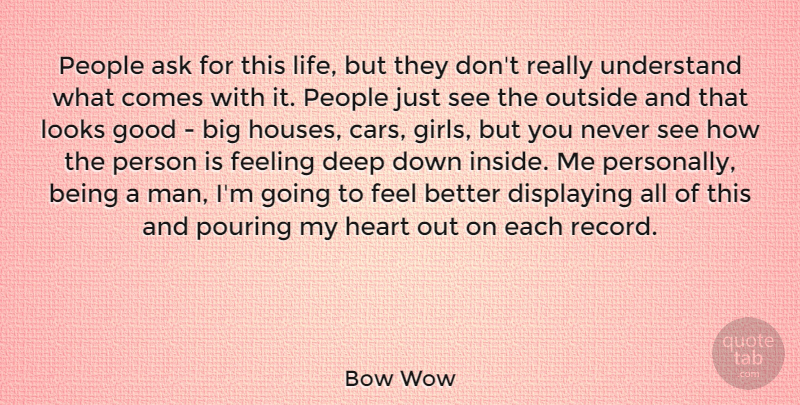 Bow Wow Quote About Girl, Heart, Feel Better: People Ask For This Life...
