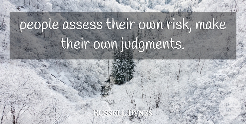Russell Dynes Quote About Assess, People, Risk: People Assess Their Own Risk...