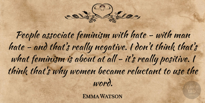 Emma Watson Quote About Inspiring, Hate, Men: People Associate Feminism With Hate...