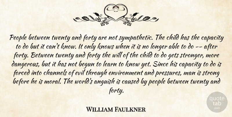 William Faulkner Quote About Strong, Children, Men: People Between Twenty And Forty...
