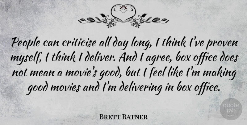 Brett Ratner Quote About Mean, Thinking, Office: People Can Criticise All Day...