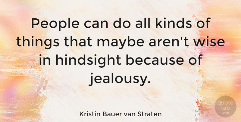 Kristin Bauer van Straten Quote About Wise, People, Kind: People Can Do All Kinds...