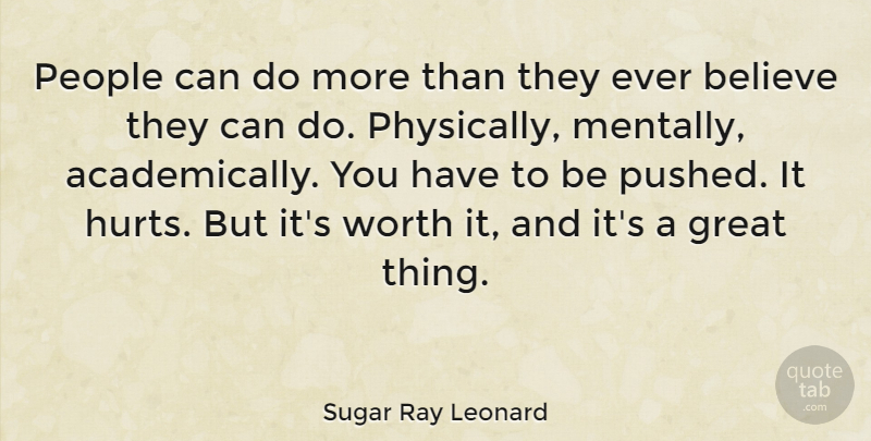 Sugar Ray Leonard Quote About Hurt, Believe, People: People Can Do More Than...