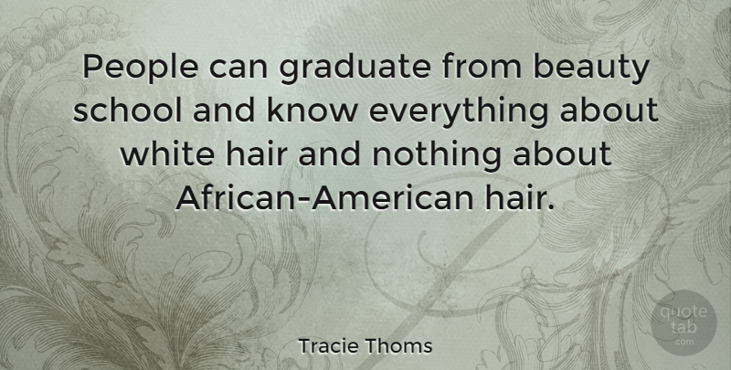 Tracie Thoms Quote About School, White Hair, People: People Can Graduate From Beauty...
