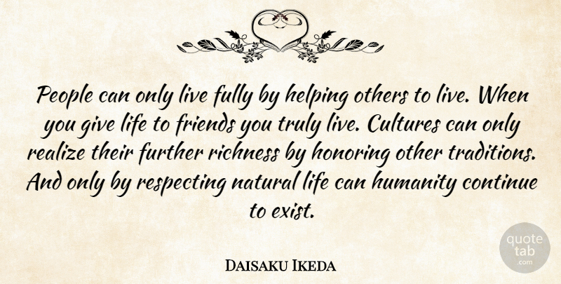 Daisaku Ikeda Quote About Helping Others, Giving, People: People Can Only Live Fully...
