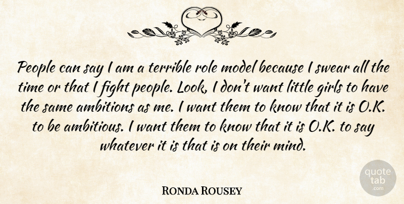 Ronda Rousey Quote About Girls, Model, People, Role, Swear: People Can Say I Am...