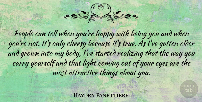 Hayden Panettiere Quote About Eye, Light, Attractive Things: People Can Tell When Youre...