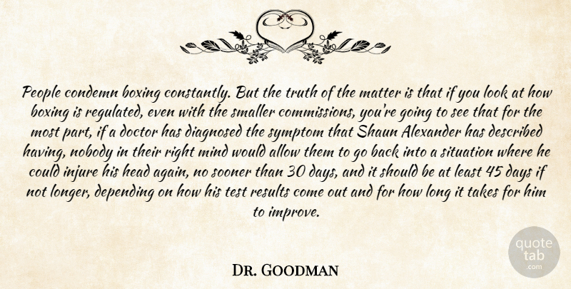 Dr. Goodman Quote About Alexander, Allow, Boxing, Condemn, Days: People Condemn Boxing Constantly But...