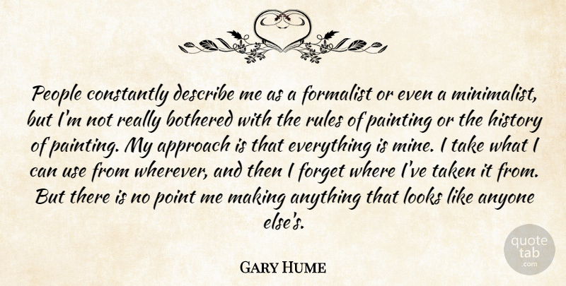 Gary Hume Quote About Anyone, Approach, Bothered, Constantly, Describe: People Constantly Describe Me As...