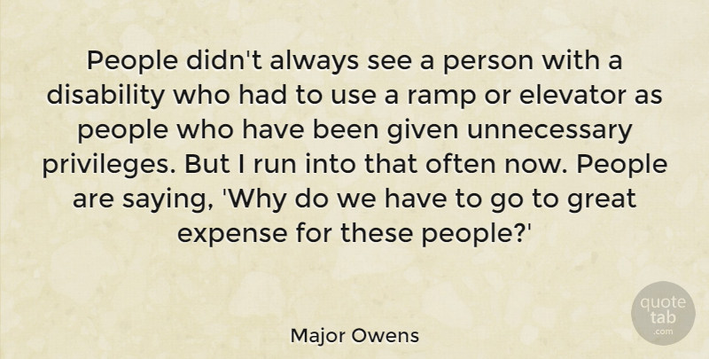 Major Owens Quote About Running, People, Use: People Didnt Always See A...