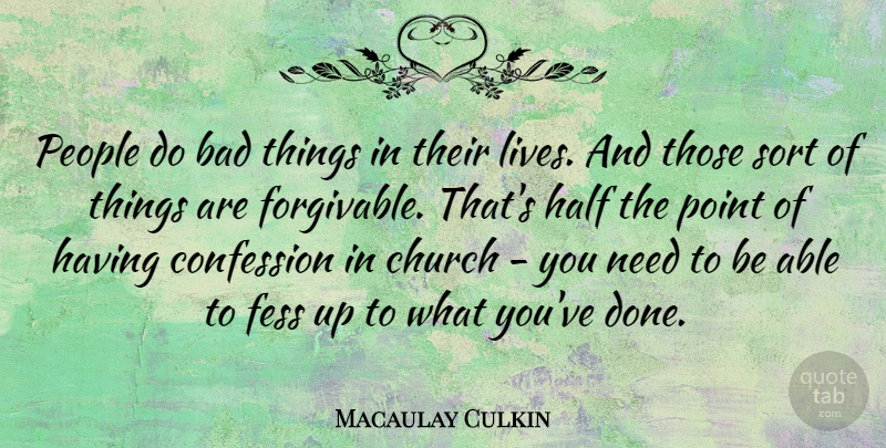 Macaulay Culkin Quote About People, Church, Done: People Do Bad Things In...