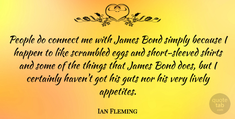 Ian Fleming Quote About Eggs, People, Doe: People Do Connect Me With...
