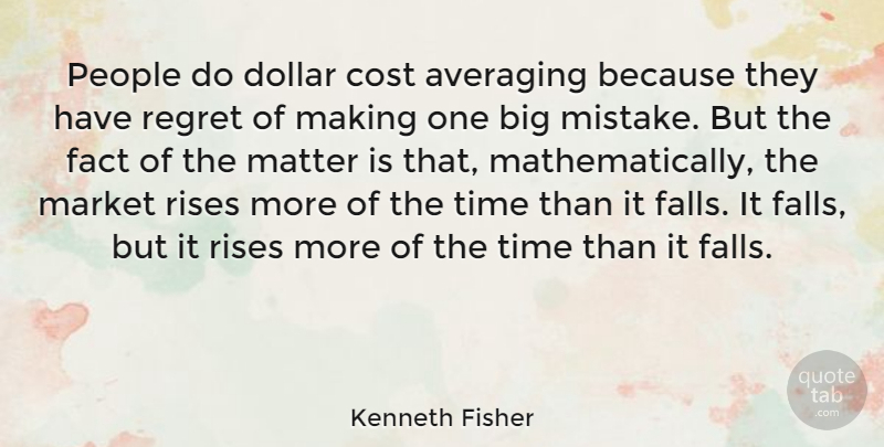 Kenneth Fisher Quote About Cost, Dollar, Fact, Market, Matter: People Do Dollar Cost Averaging...