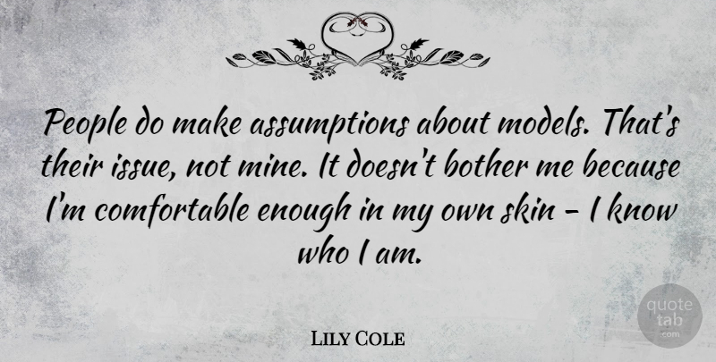 Lily Cole Quote About Who I Am, Issues, People: People Do Make Assumptions About...