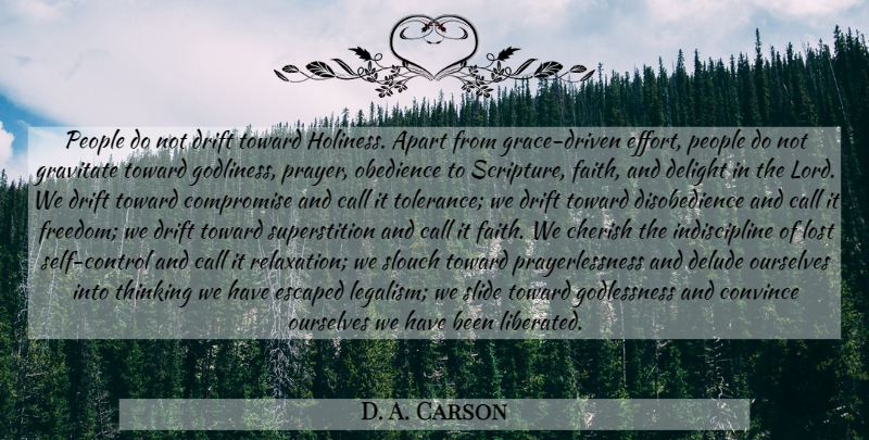 D. A. Carson Quote About Prayer, Thinking, Self: People Do Not Drift Toward...