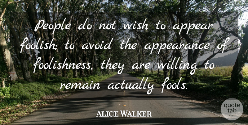 Alice Walker Quote About People, Wish, Literature: People Do Not Wish To...