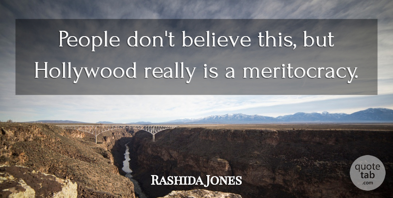 Rashida Jones Quote About Believe, People, Hollywood: People Dont Believe This But...