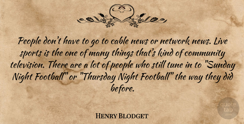 Henry Blodget Quote About Sports, Football, Sunday: People Dont Have To Go...