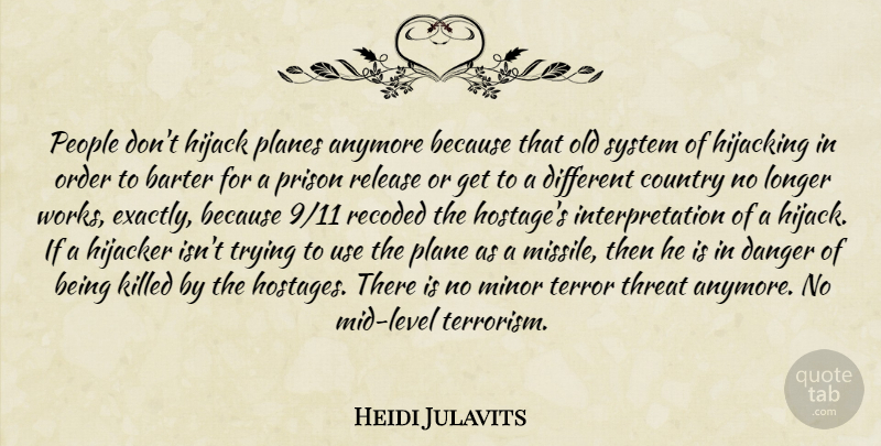 Heidi Julavits Quote About Country, Order, People: People Dont Hijack Planes Anymore...