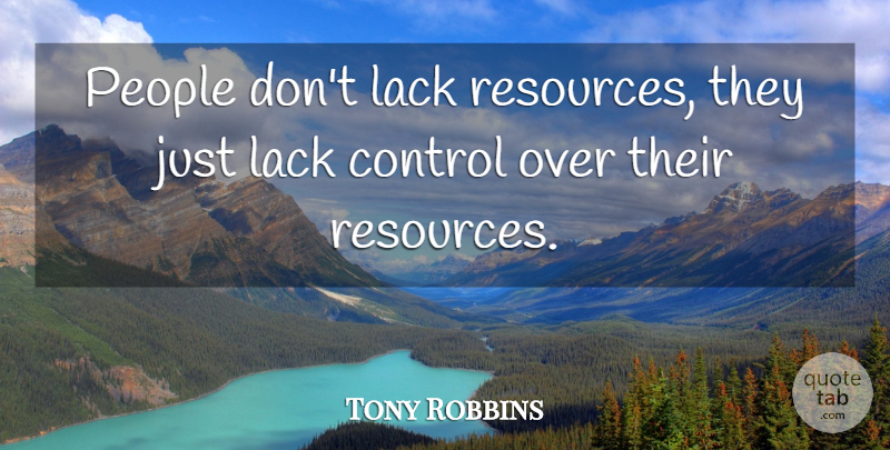 Tony Robbins Quote About People, Resources: People Dont Lack Resources They...