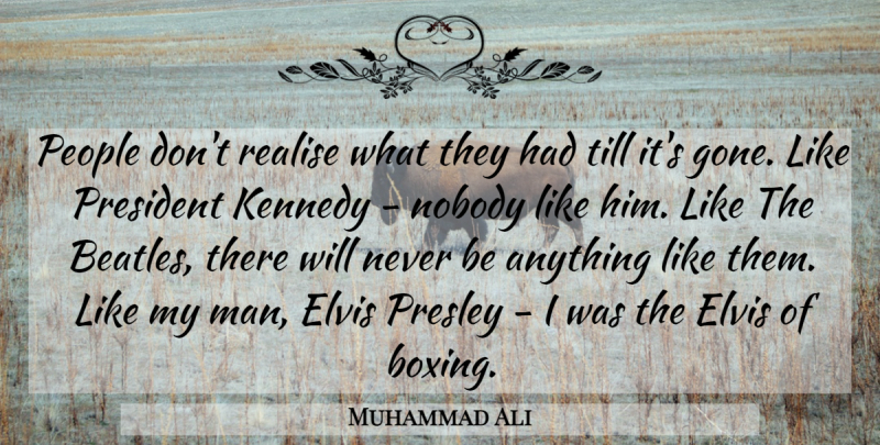 Muhammad Ali Quote About Men, Boxing, People: People Dont Realise What They...