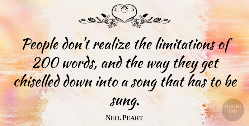 Neil Peart Quote About Song, People, Way: People Dont Realize The Limitations...