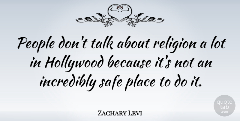 Zachary Levi Quote About People, Safe, Hollywood: People Dont Talk About Religion...