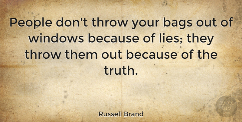 Russell Brand Quote About Lying, People, Bags: People Dont Throw Your Bags...