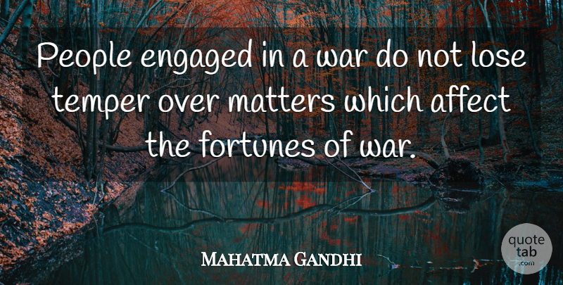Mahatma Gandhi Quote About War, People, Matter: People Engaged In A War...