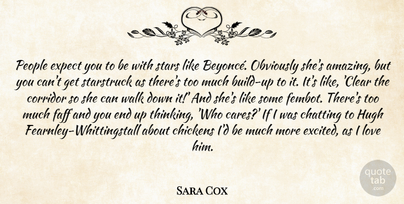 Sara Cox Quote About Stars, I Love Him, Thinking: People Expect You To Be...