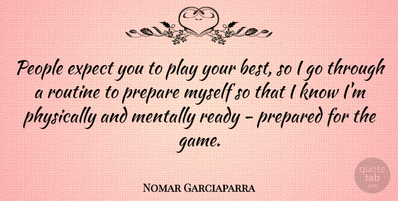 Nomar Garciaparra Quote About Games, Play, People: People Expect You To Play...