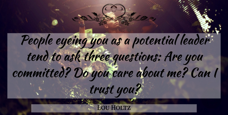 Lou Holtz Quote About People, Leader, Three: People Eyeing You As A...