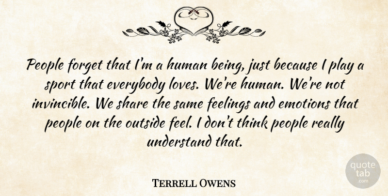 Terrell Owens Quote About Sports, Thinking, Play: People Forget That Im A...